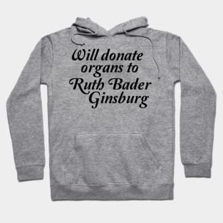 will donate organs to ruth bader ginsburg Hoodie